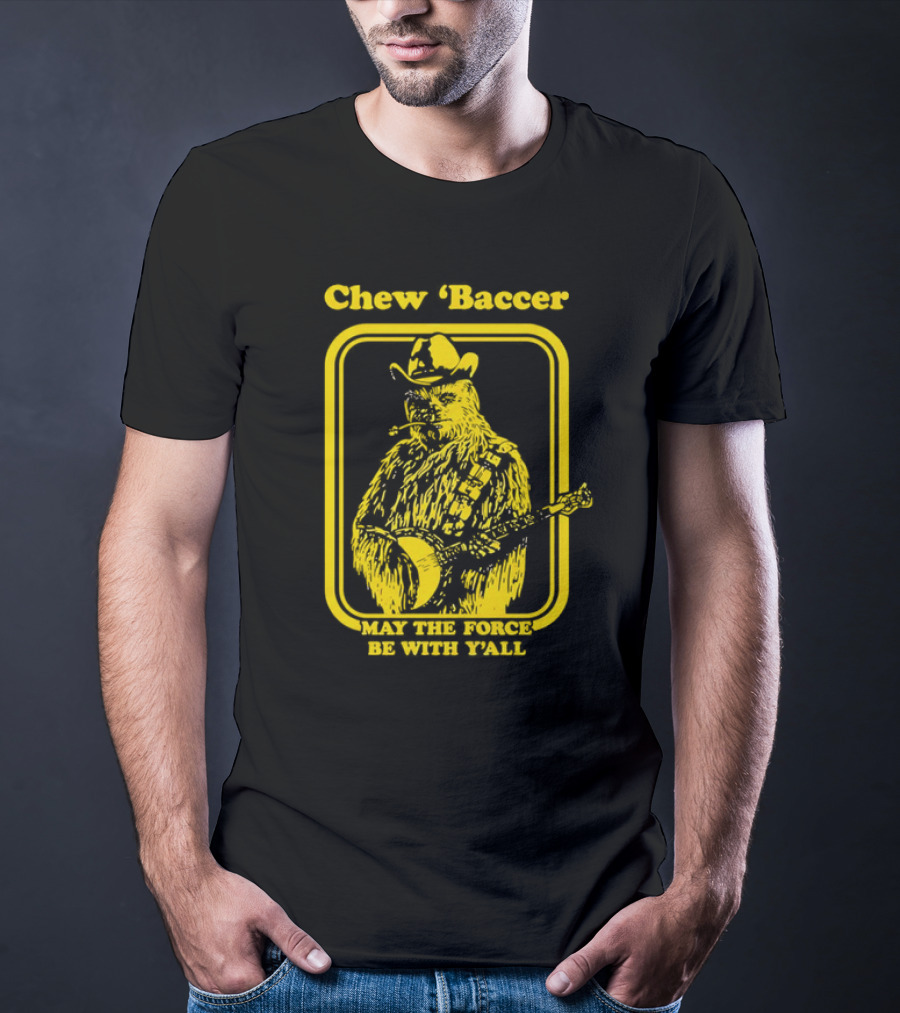 Chew ‘Baccer May The Force Be With Y’all Cowboy Banjo Player T-Shirt