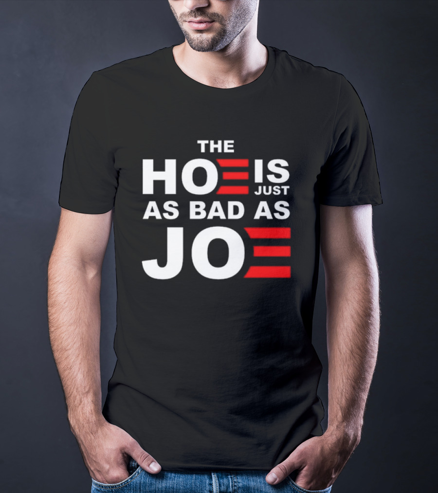 Sarah Larchmont The Hoe Is Just As Bad As Joe T-Shirt