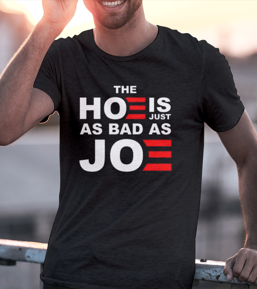 Sarah Larchmont The Hoe Is Just As Bad As Joe T-Shirt