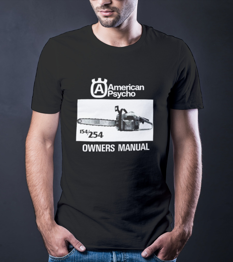 American Psycho Owners Manual Chainsaw 154/254 T-Shirt