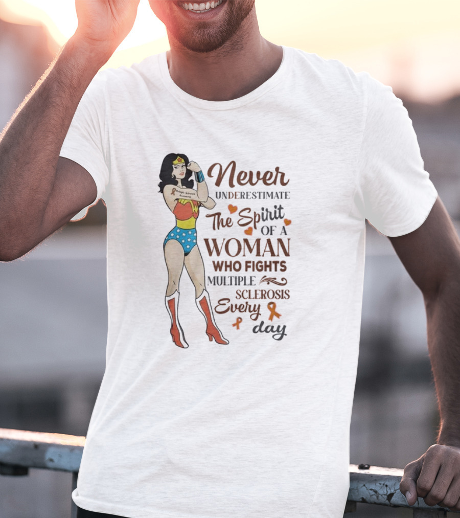 Never Underestimate The Spirit Of A Woman Who Fights Multiple Sclerosis Every Day Wonder Woman T-Shirt