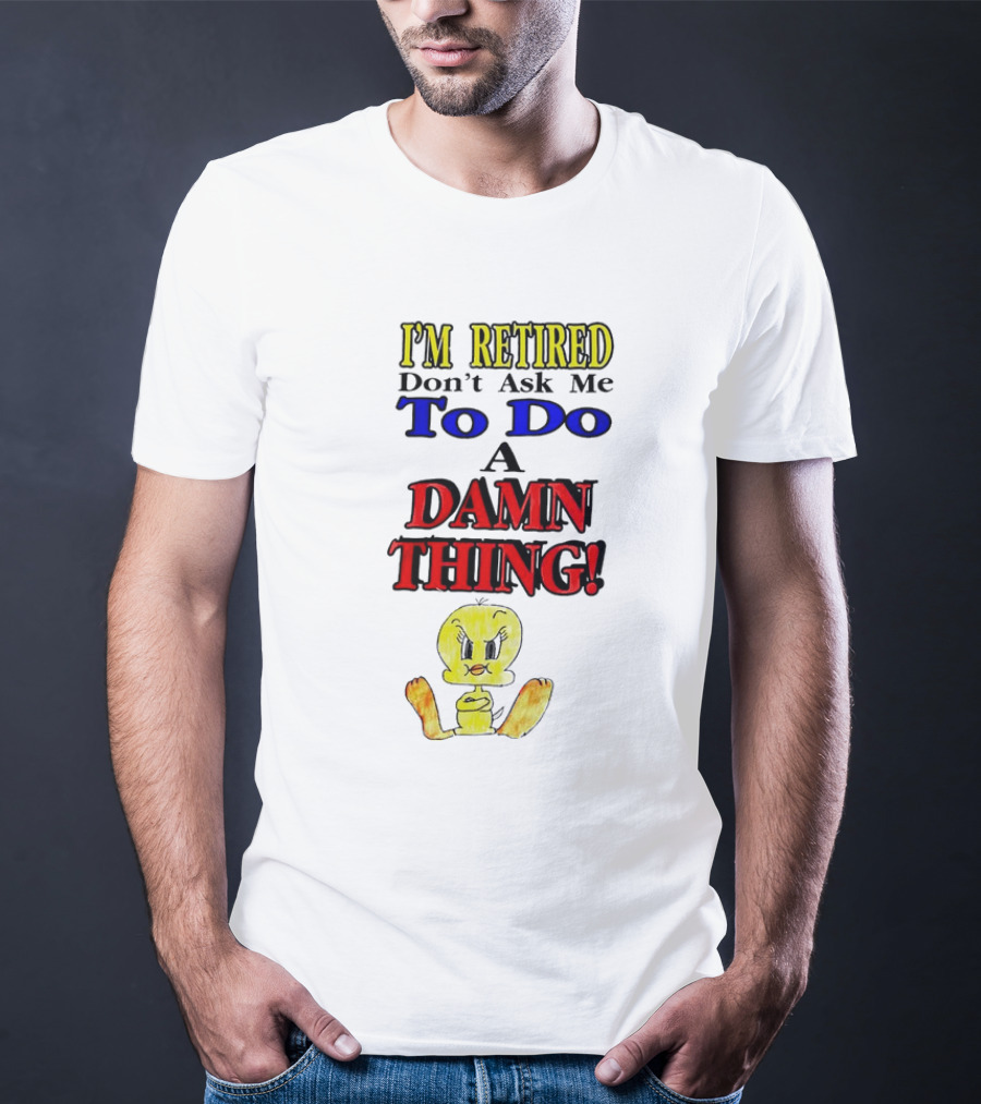 I'm Retired Don't Ask Me To Do A Damn Thing Cartoon Duck T-Shirt