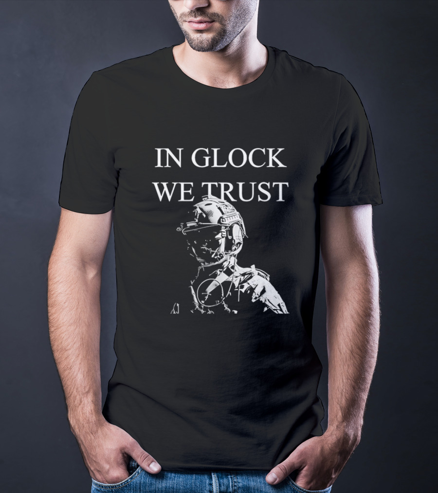 In Glock We Trust Tactical Soldier T-Shirt