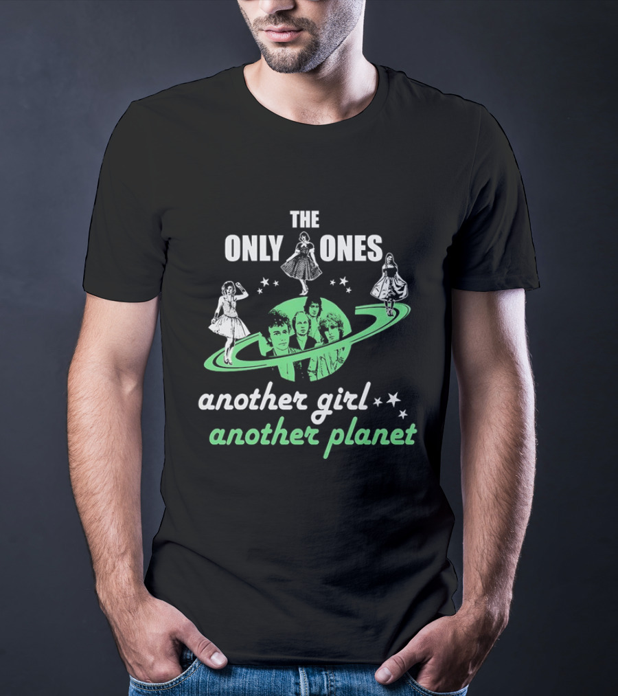 The Only Ones Another Girl Another Planet Sci-Fi T-Shirt