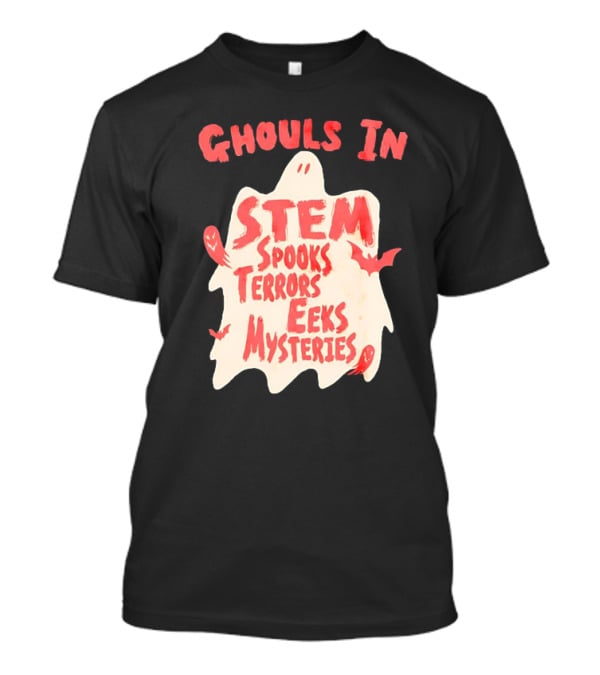 Ghouls In STEM Spooks Terrors Eeks Mysteries T-Shirt