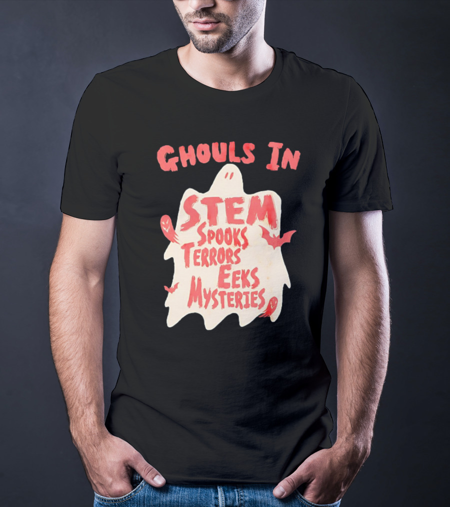 Ghouls In STEM Spooks Terrors Eeks Mysteries T-Shirt