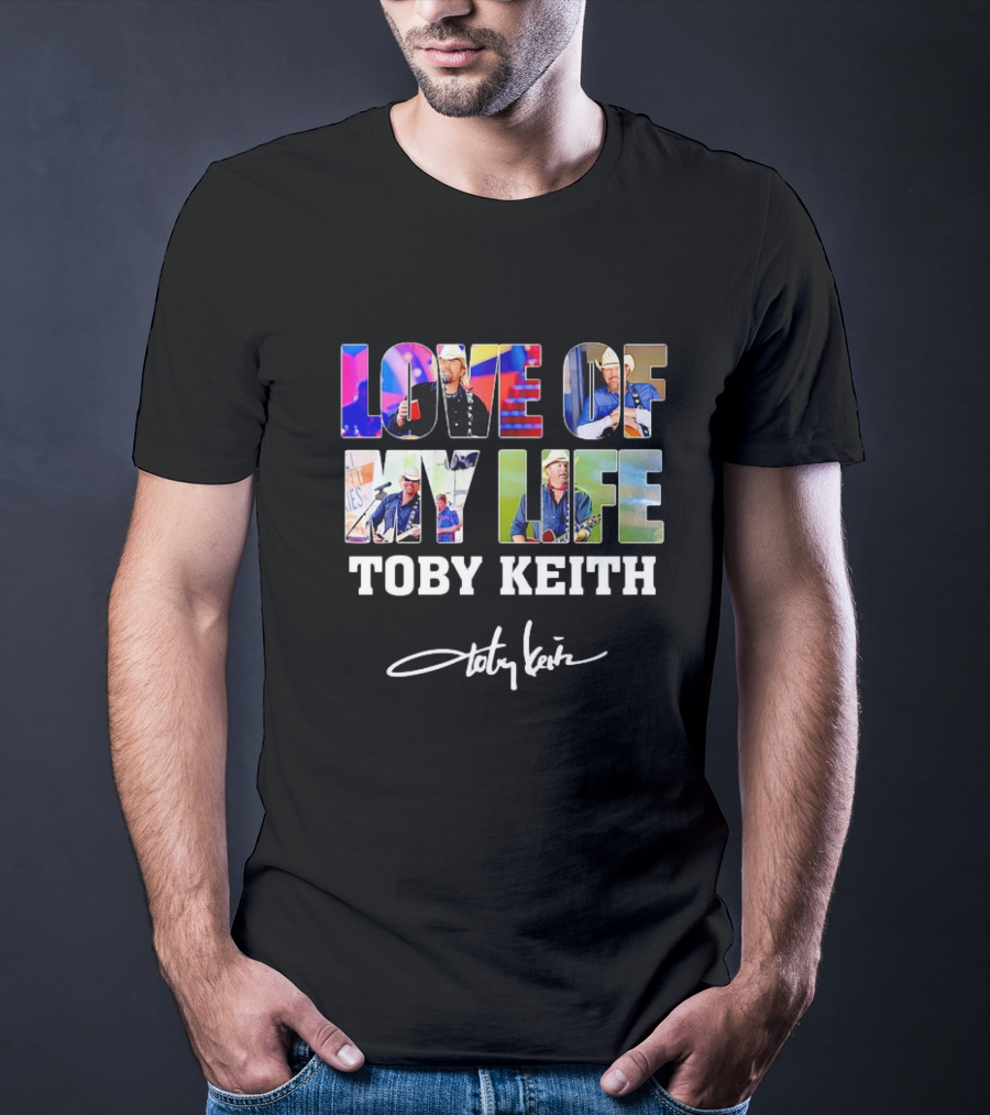 LOVE OF MY LIFE TOBY KEITH SIGNATURE T-Shirt