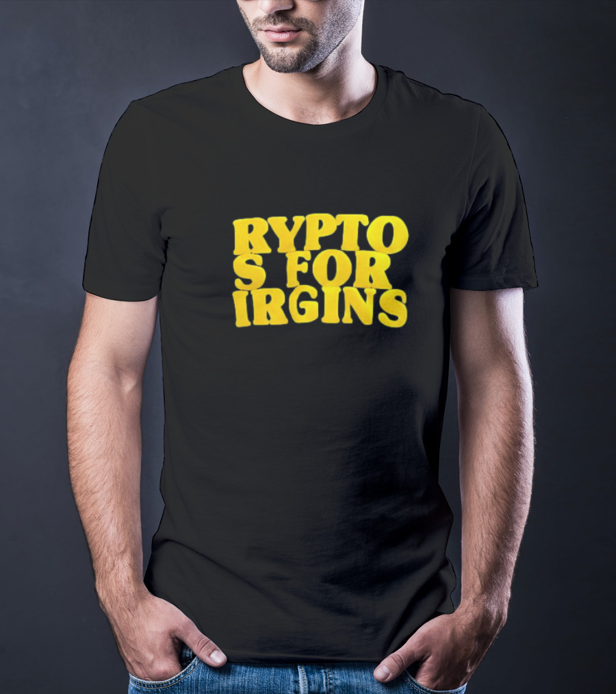 Crypto S For Irgins T-Shirt