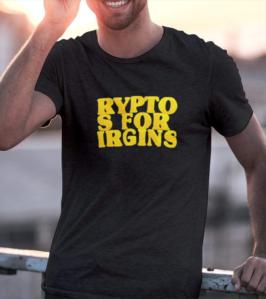 Crypto S For Irgins T-Shirt