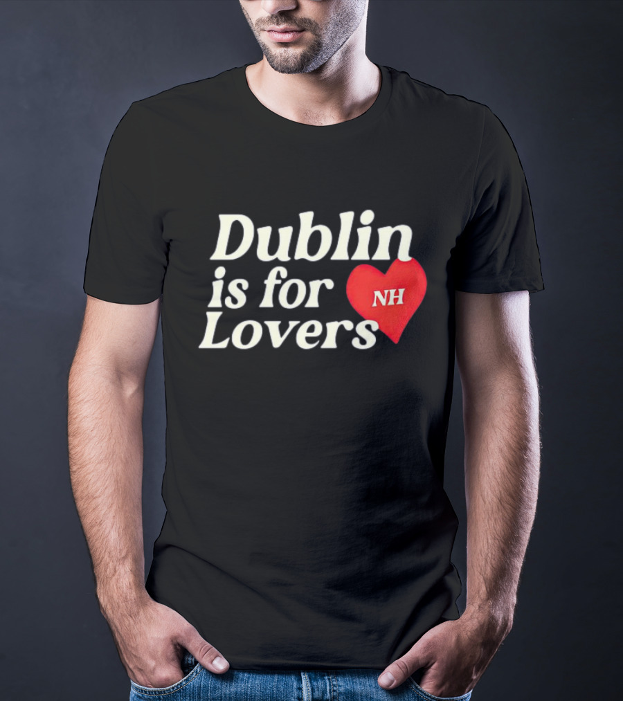 Dublin Is For Lovers NH Heart Niall Horan T-Shirt