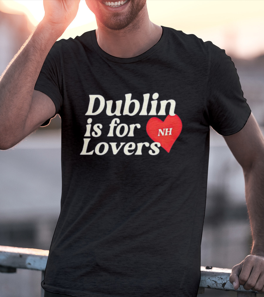 Dublin Is For Lovers NH Heart Niall Horan T-Shirt