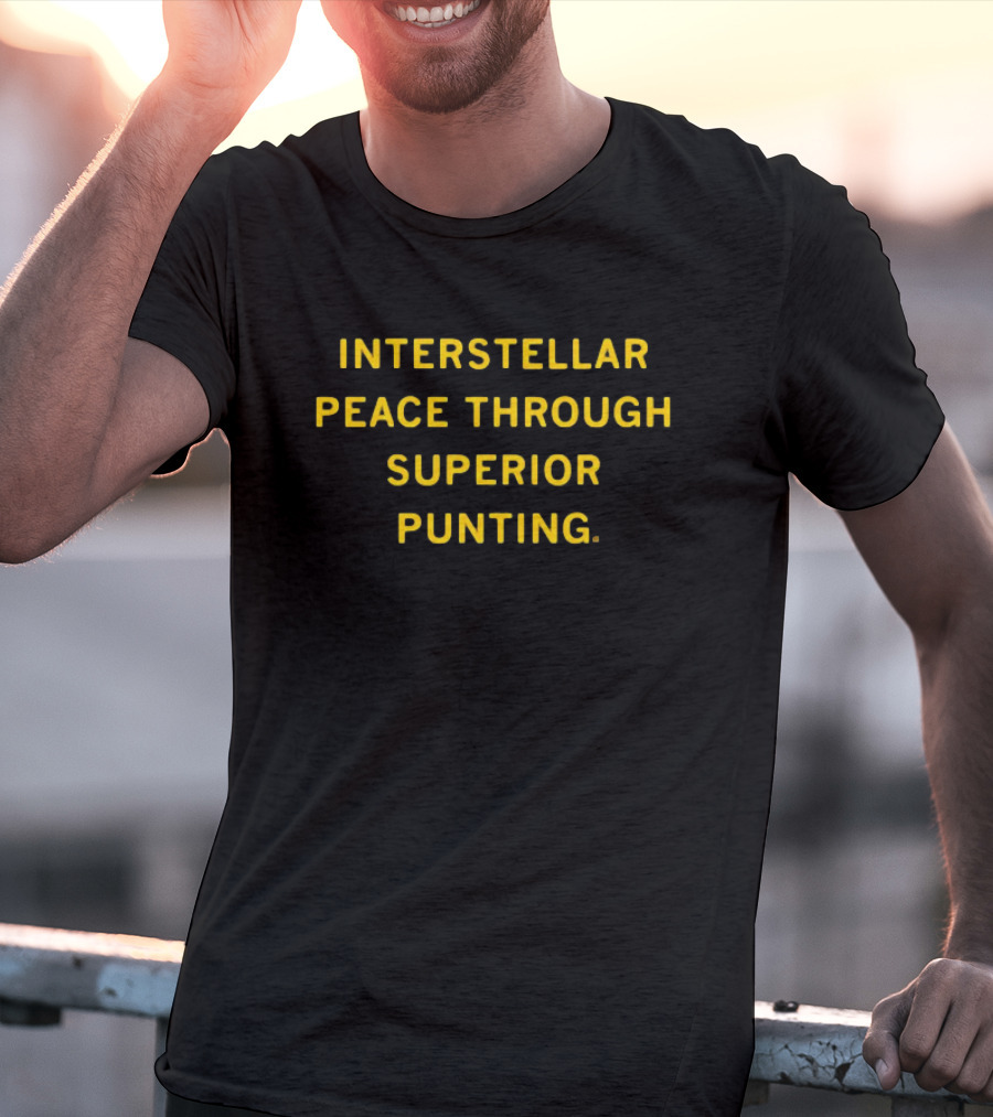 Interstellar Peace Through Superior Punting T-Shirt