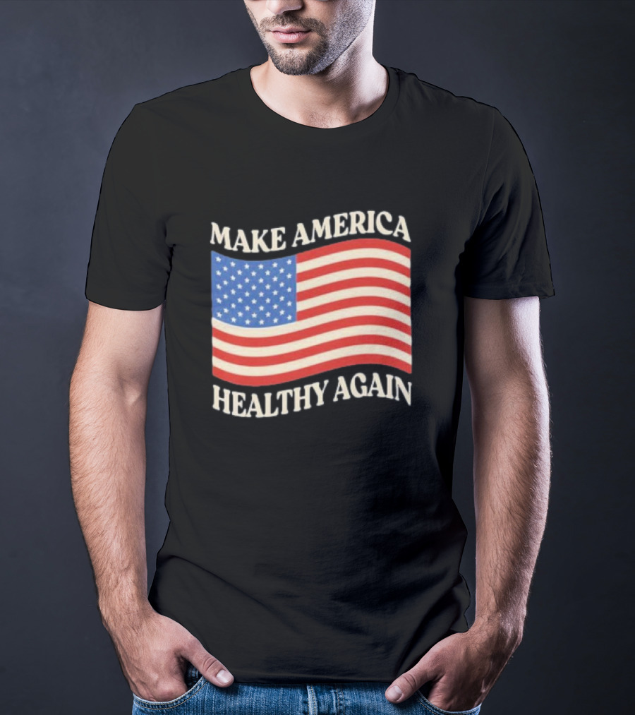 MAKE AMERICA HEALTHY AGAIN USA FLAG T-Shirt