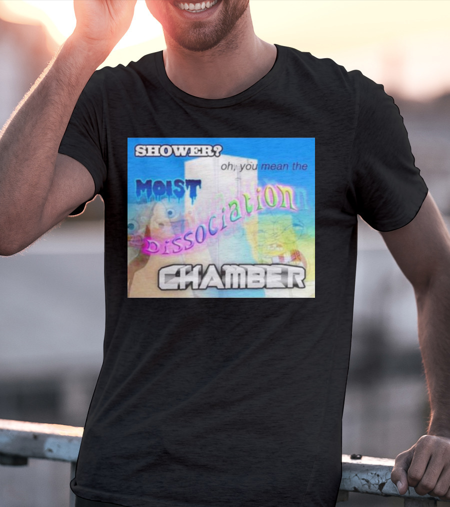 Shower You Mean The Moist Dissociation Chamber Spongebob T-Shirt