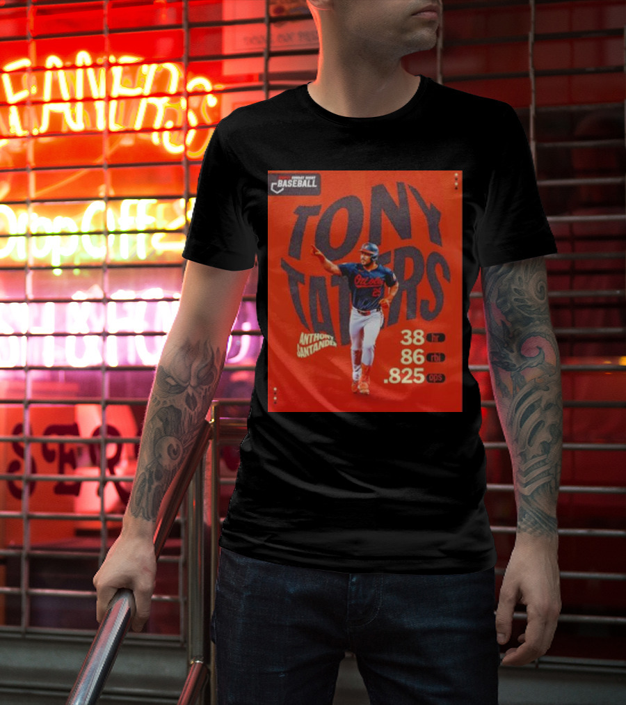 Tony Taters Anthony Santander Baltimore Orioles 38 HR 86 RBI .825 OPS T-Shirt