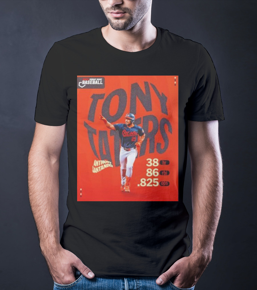 Tony Taters Anthony Santander Baltimore Orioles 38 HR 86 RBI .825 OPS T-Shirt