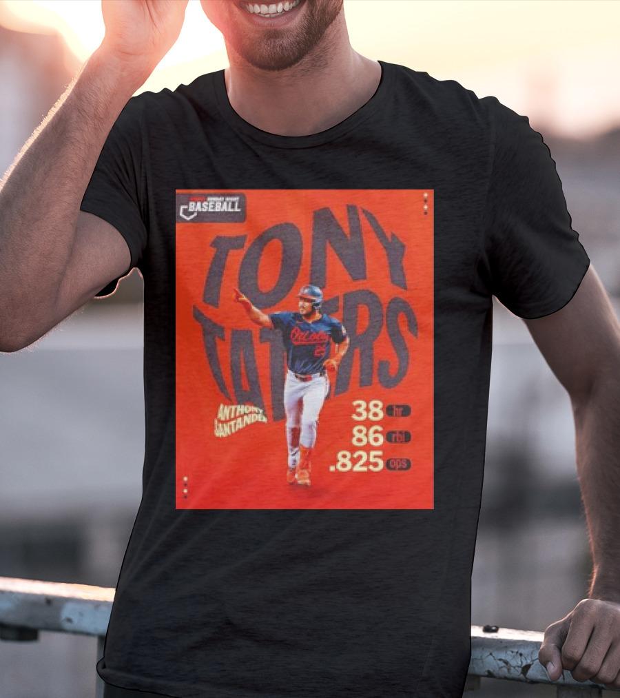 Tony Taters Anthony Santander Baltimore Orioles 38 HR 86 RBI .825 OPS T-Shirt