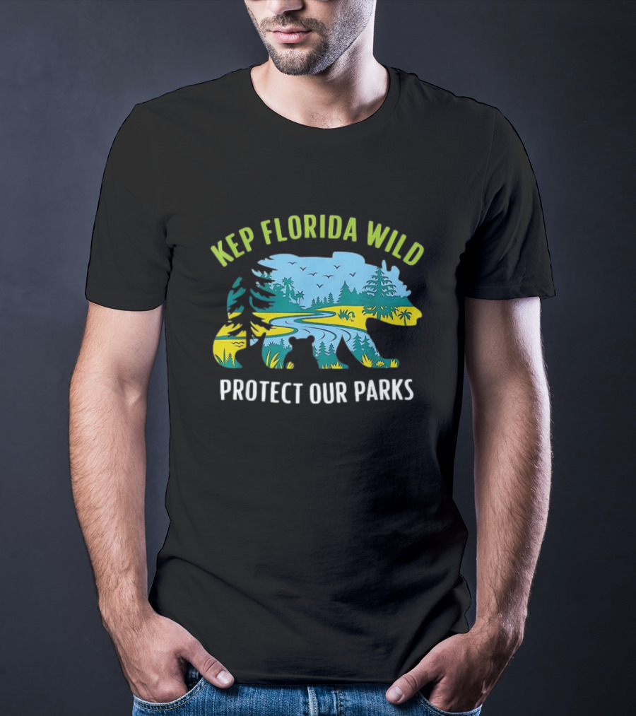 Keep Florida Wild Protect Our Parks Bear Nature Conservation T-Shirt