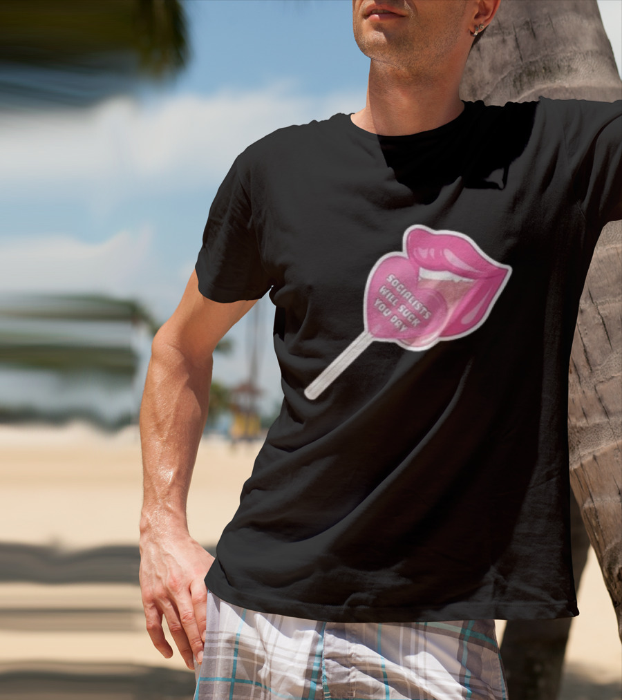 Socialists Will Suck You Dry Pink Lips Lollipop T-Shirt