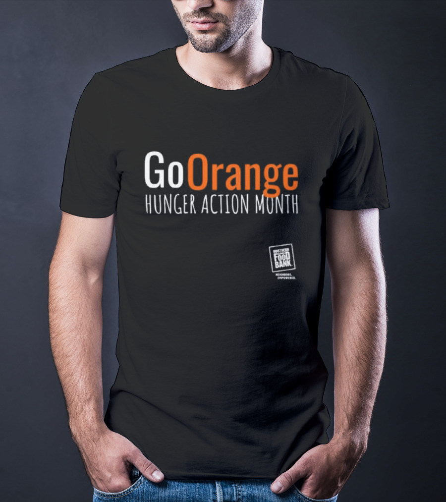 Go Orange Hunger Action Month Northern Illinois Food Bank Message Empowered T-Shirt