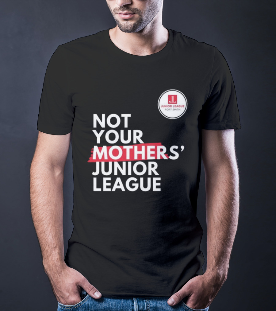 Not Your Mother’s Junior League Fort Smith T-Shirt
