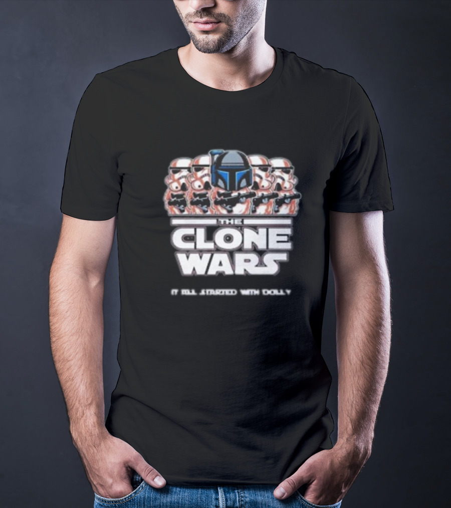 The Clone Wars It All Started With Dolly Star Wars Stormtroopers T-Shirt
