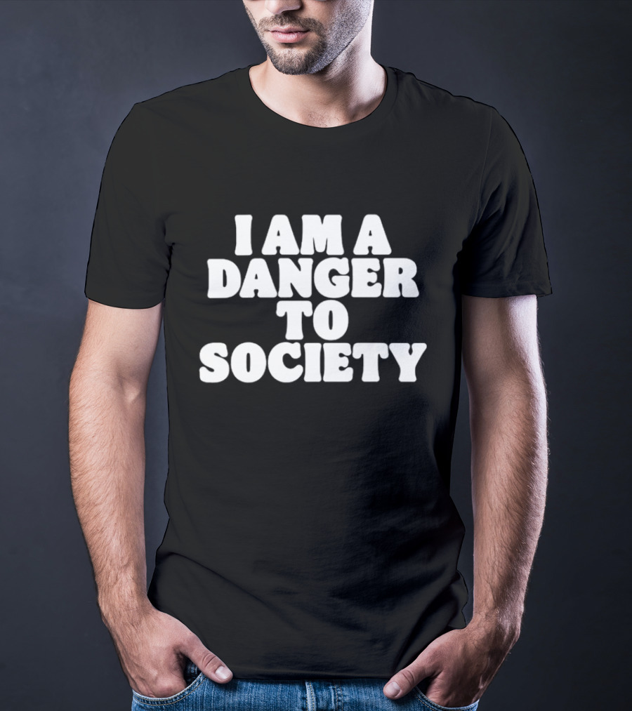 I Am A Danger To Society Text T-Shirt