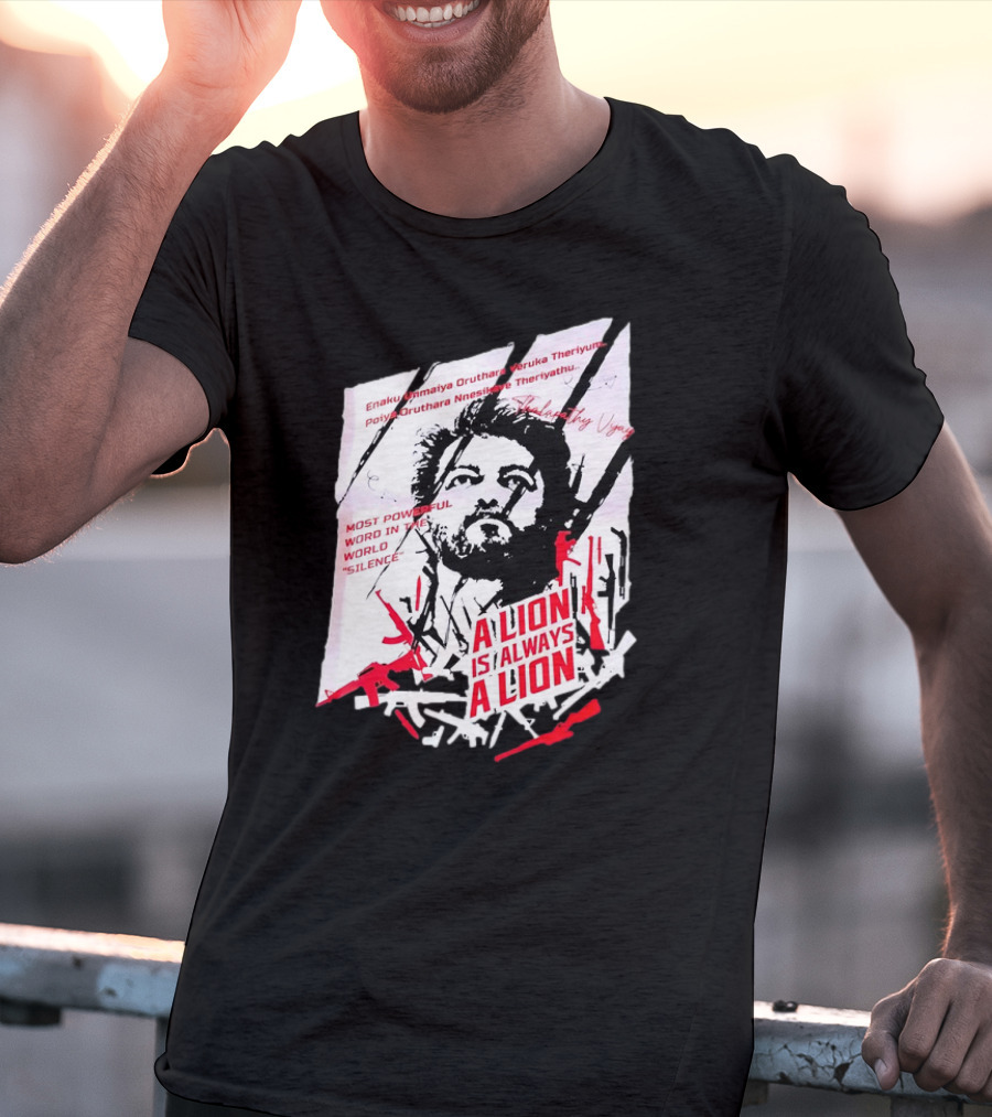 A Lion Is Always A Lion Thalapathy Vijay Most Powerful Word In The World Silence T-Shirt