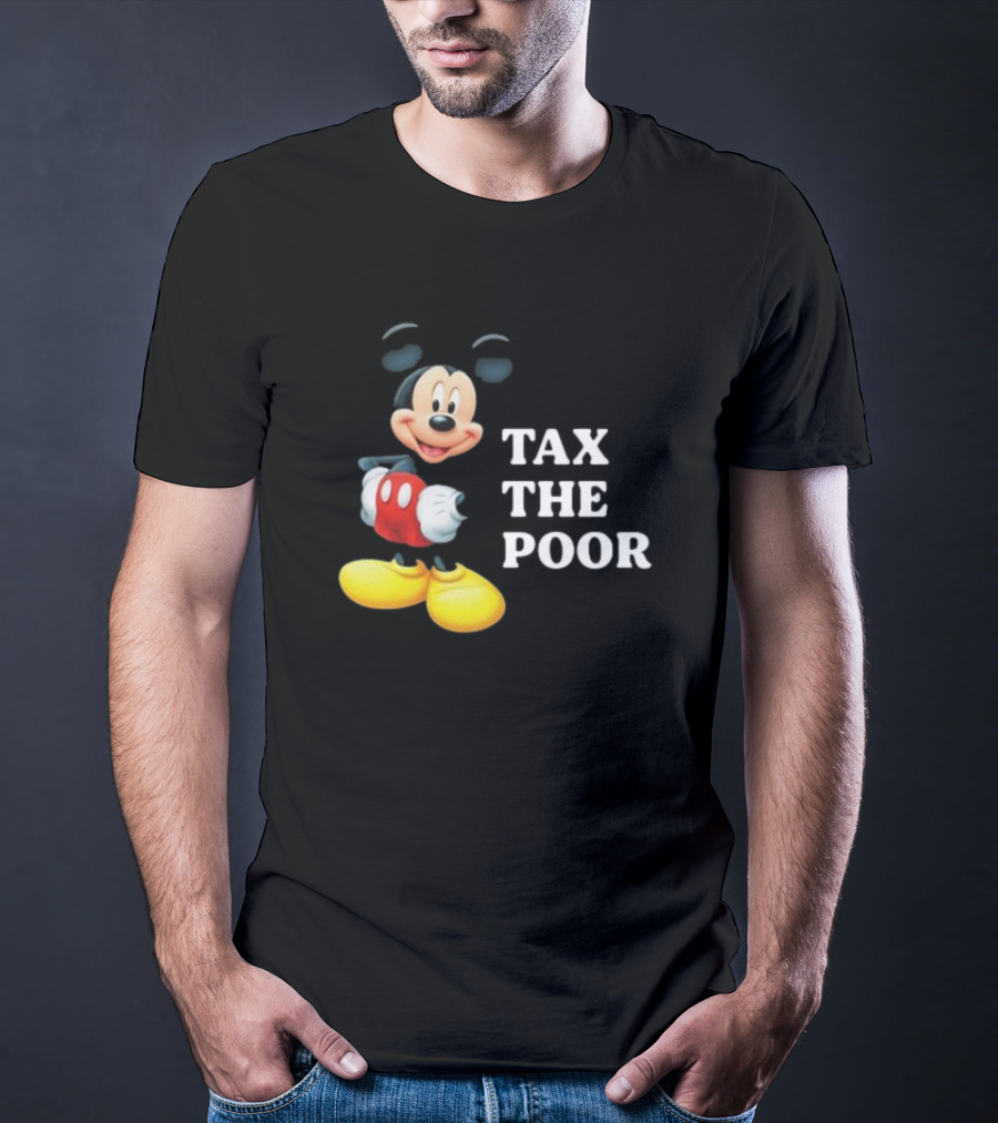 Tax The Poor Mickey Mouse T-Shirt