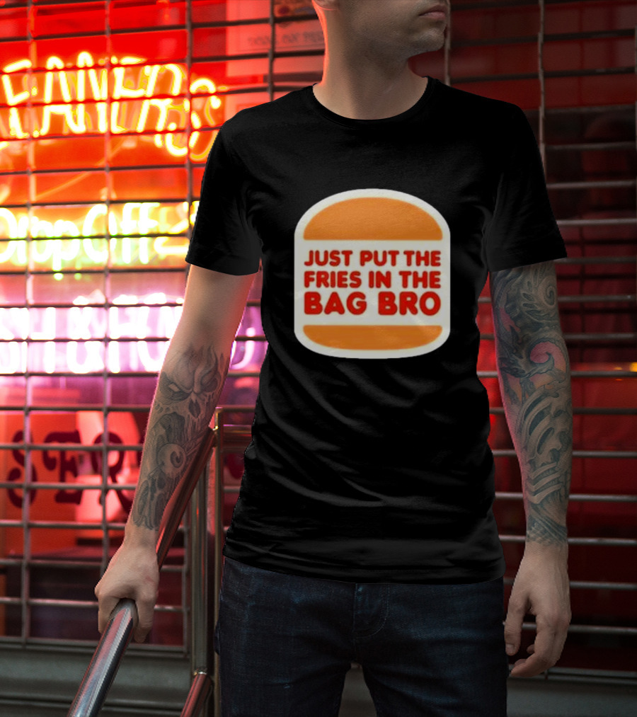 Just Put The Fries In The Bag Bro Burger T-Shirt