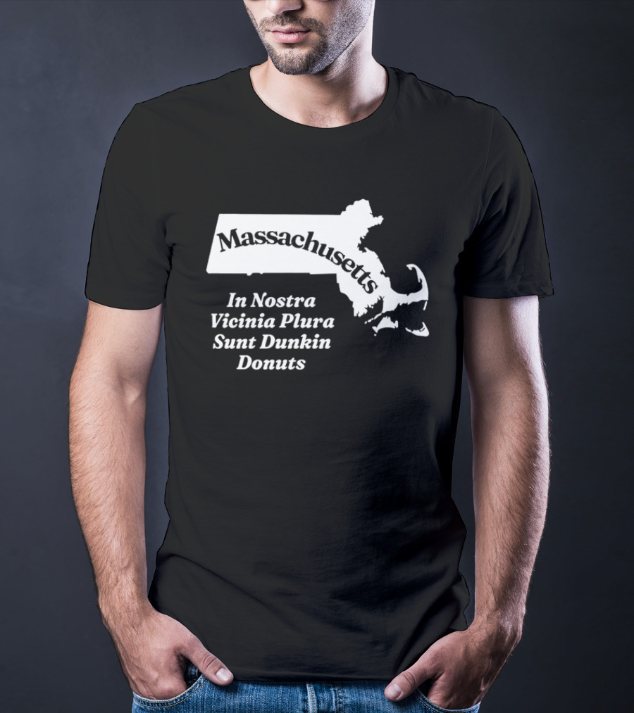 Massachusetts In Nostra Vicinia Plura Sunt Dunkin Donuts Map Outline T-Shirt