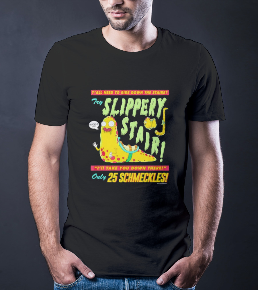 Y'all Need To Ride Down The Stairs Try Slippery Stair I'll Take You Down There Only 25 Schmeckles T-Shirt