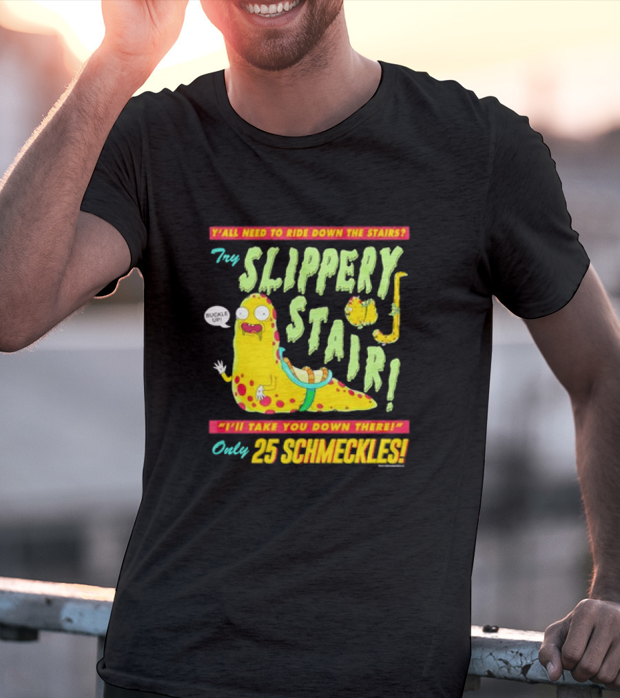 Y'all Need To Ride Down The Stairs Try Slippery Stair I'll Take You Down There Only 25 Schmeckles T-Shirt