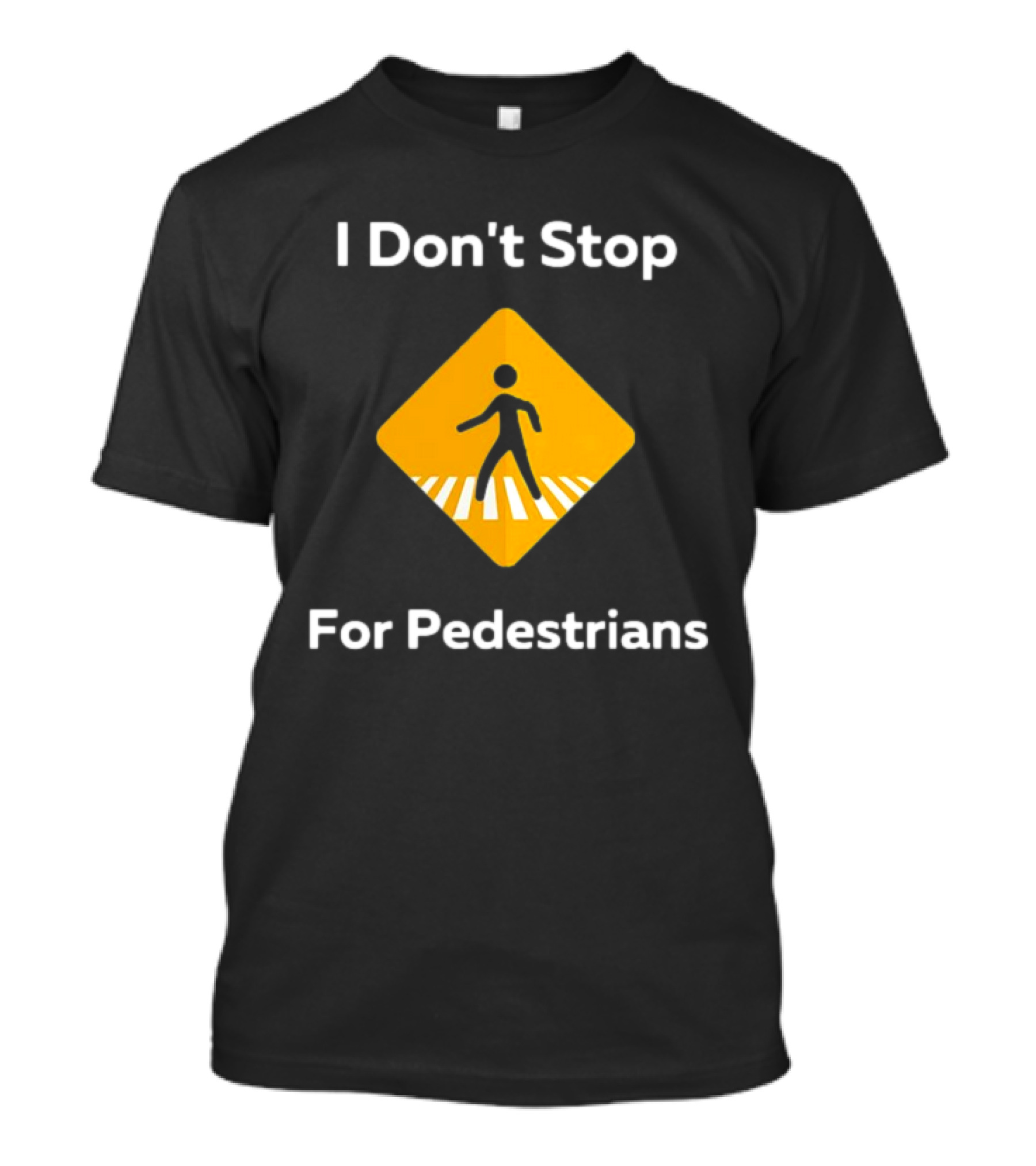 I Don't Stop For Pedestrians Warning Sign T-Shirt