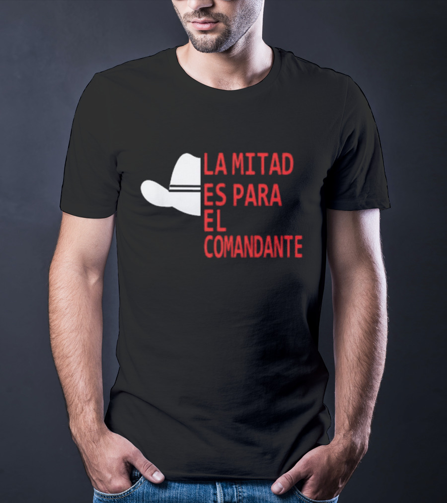 Honduras La Mitad Es Para El Comandante Sombrero Icon Text T-Shirt