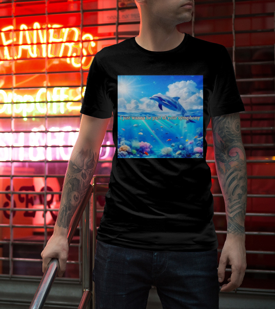 I Just Wanna Be Part Of Your Symphony Dolphin Ocean Scene T-Shirt
