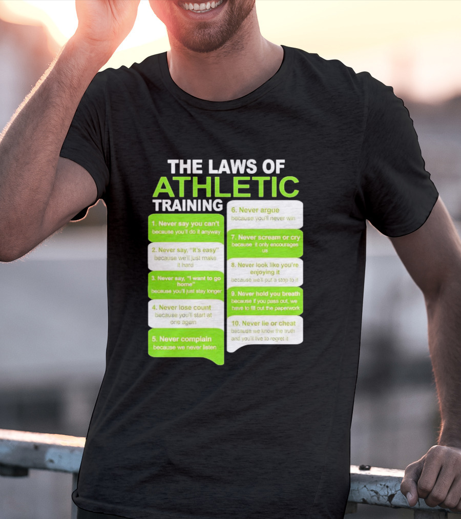 The Laws Of Athletic Training Never Say Never Only Encourages It T-Shirt