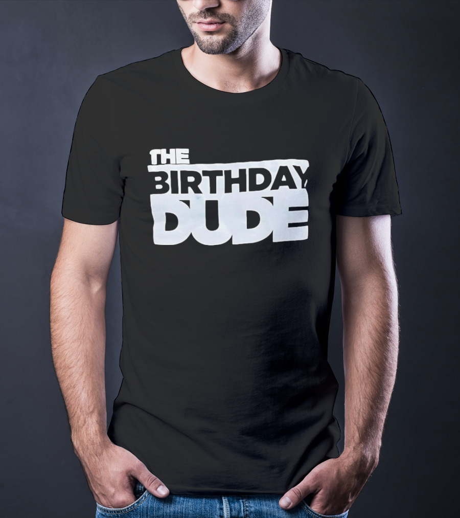 The Birthday Dude Iconic Bold Lettering T-Shirt