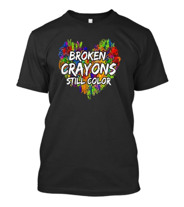 Broken Crayons Still Color Heart Mental Health Awareness T-Shirt