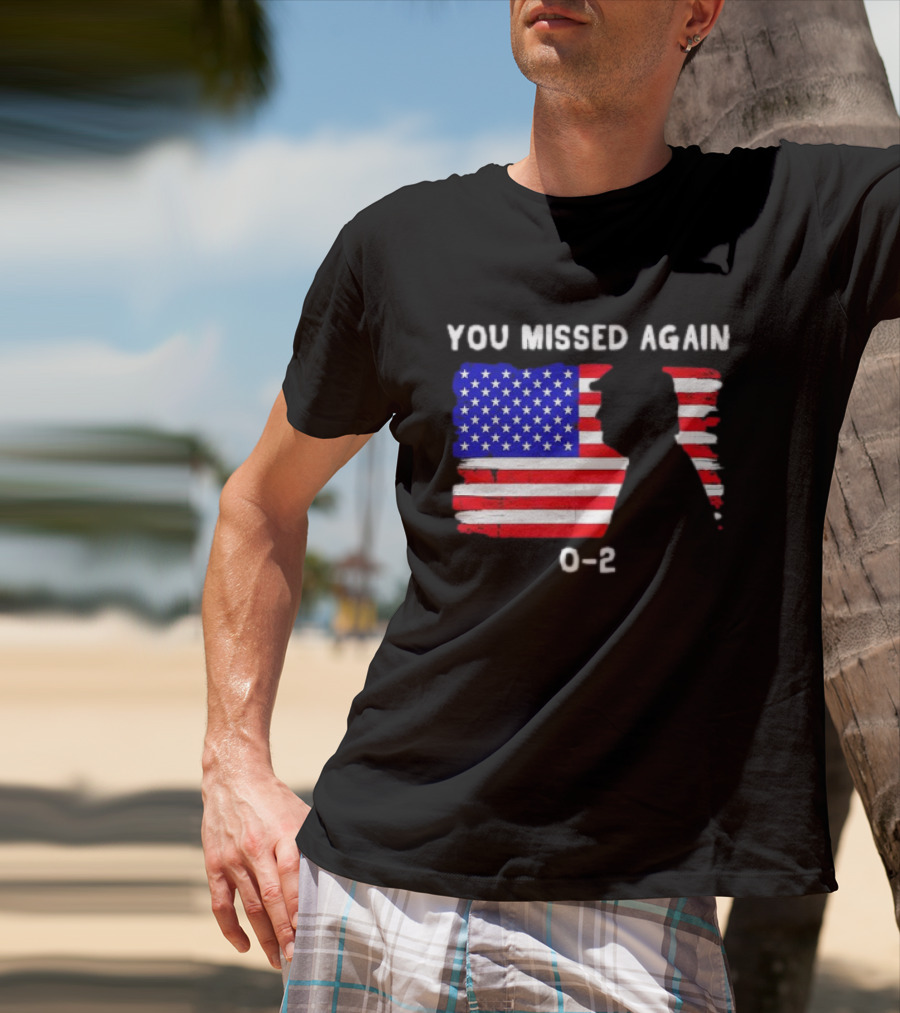 You Missed Again 0-2 American Flag Silhouette Conservative Humor T-Shirt