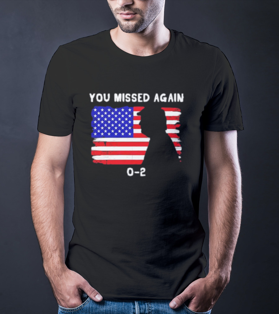 You Missed Again 0-2 American Flag Silhouette Conservative Humor T-Shirt