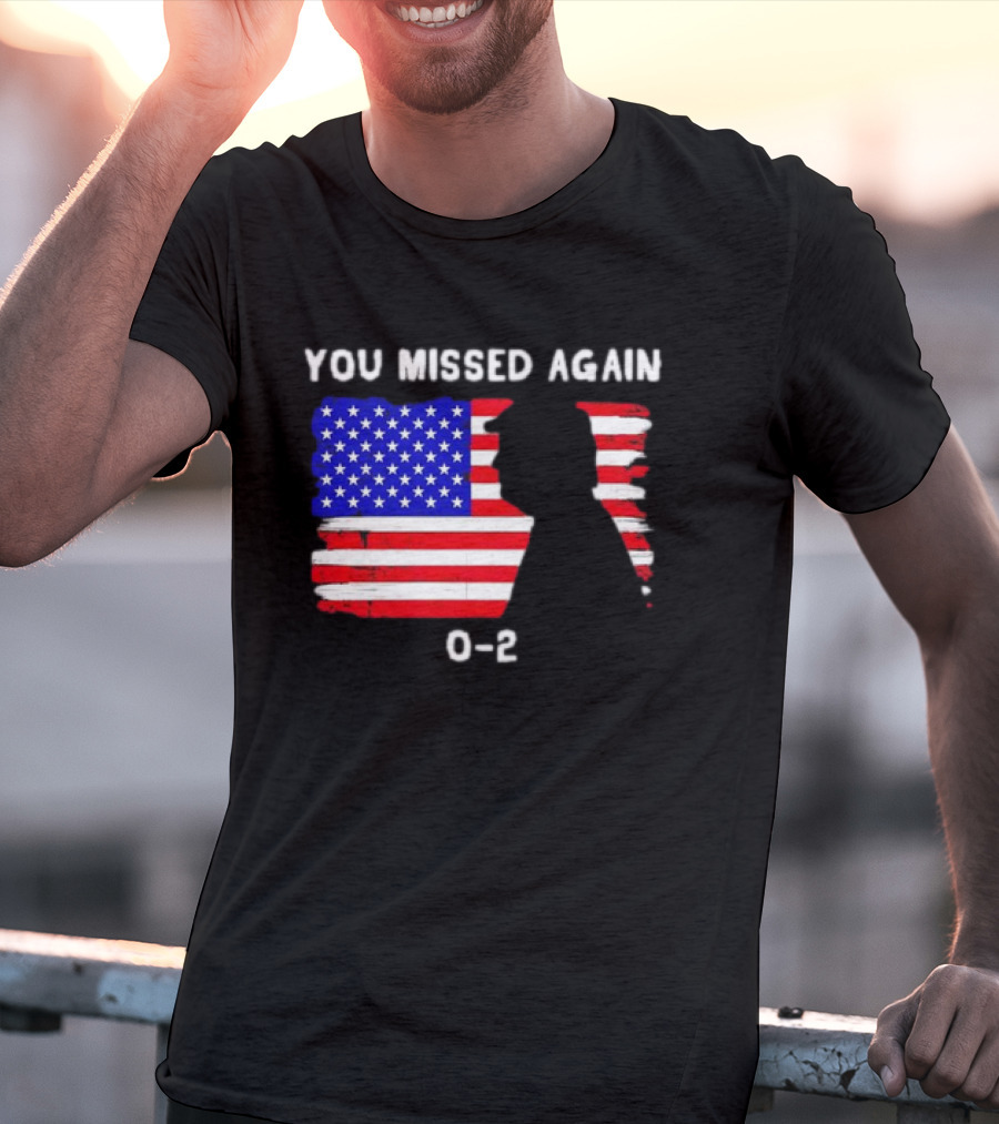 You Missed Again 0-2 American Flag Silhouette Conservative Humor T-Shirt