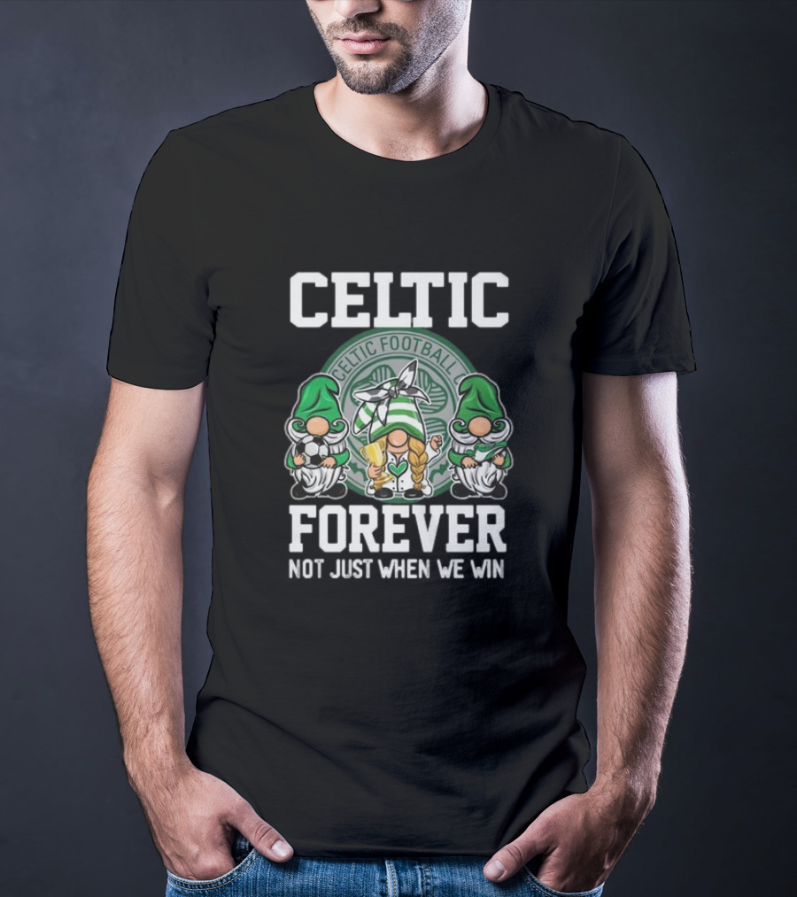 Celtic Football Club Gnomes Forever Not Just When We Win T-Shirt