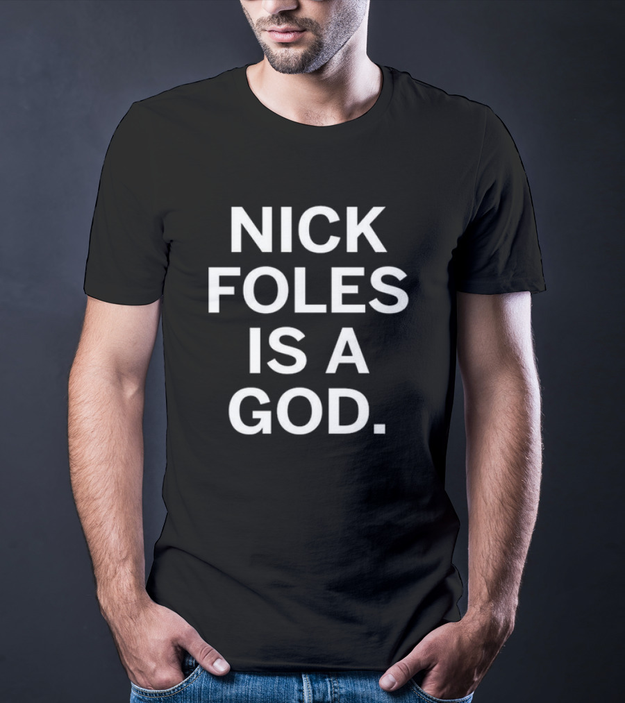 Nick Foles Is A God T-Shirt