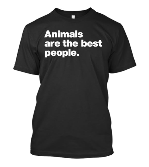 Animals Are The Best People T-Shirt