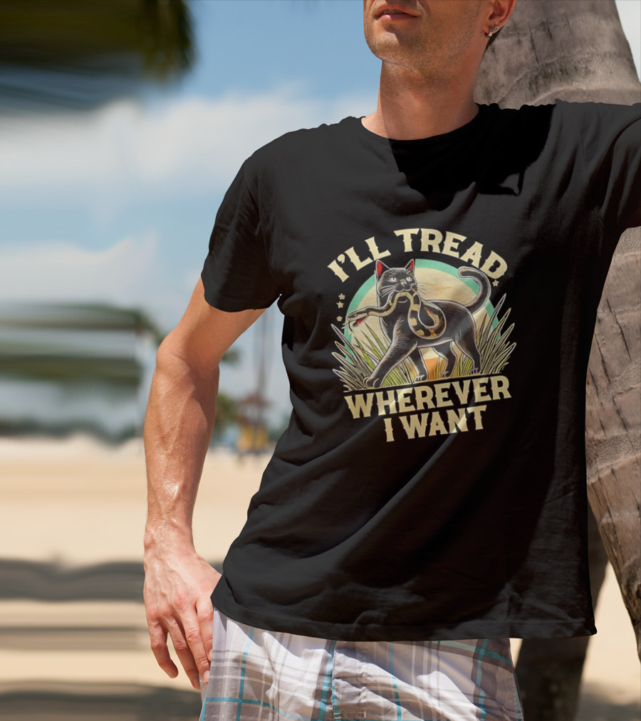 I’ll Tread Wherever I Want Cat With Snake T-Shirt