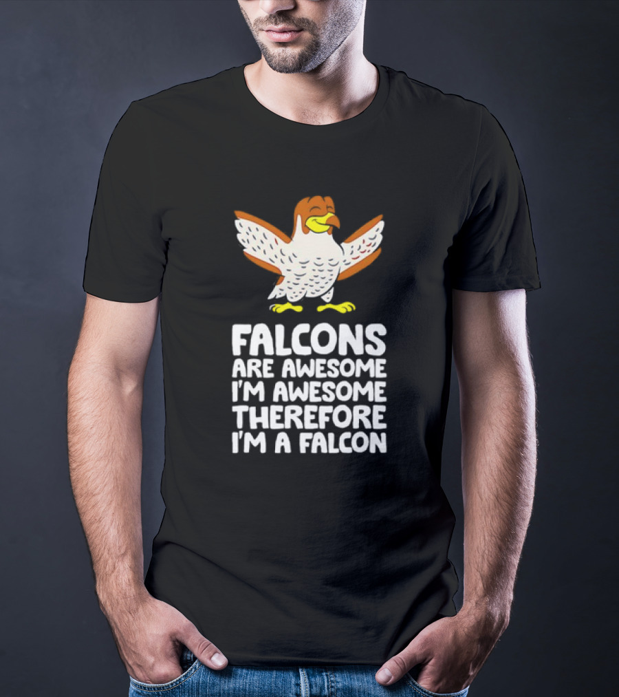 Falcons Are Awesome I'm Awesome Therefore I'm A Falcon T-Shirt