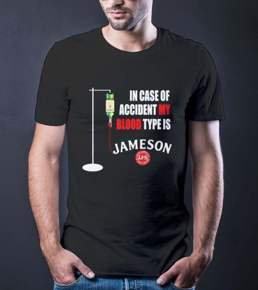 In Case Of Accident My Blood Type Is Jameson JJS Irish Whiskey T-Shirt