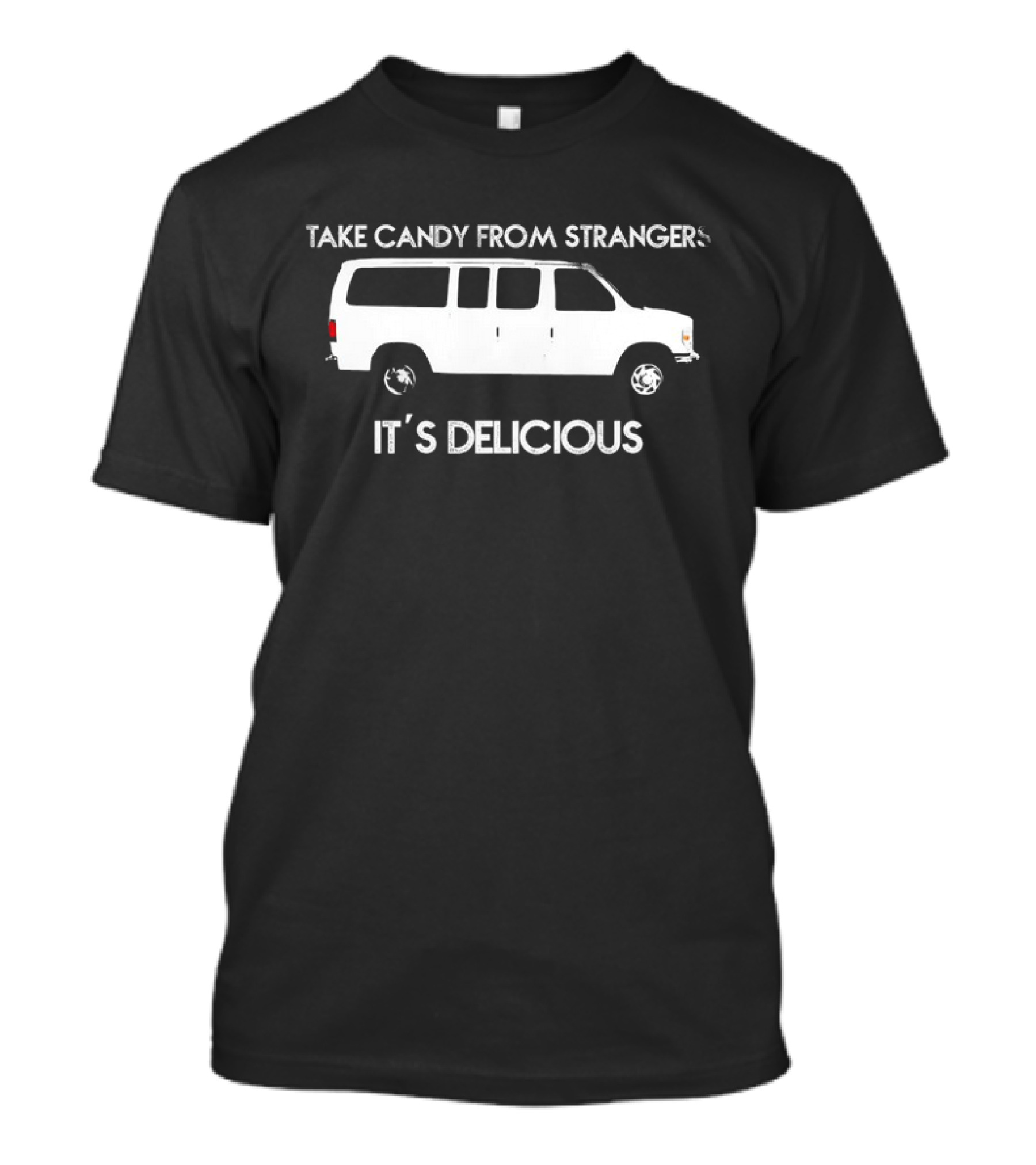 Take Candy From Strangers It's Delicious White Van T-Shirt