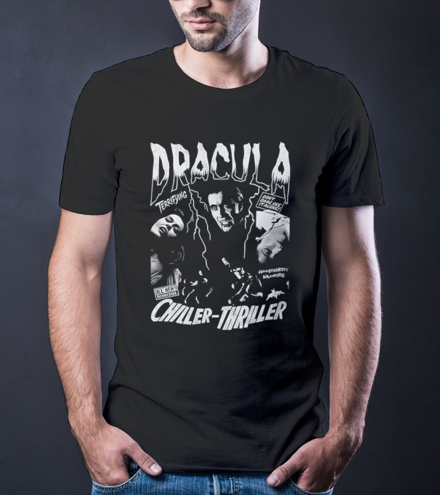 Dracula Terrifying Bloodthirsty Vampire Chiller-Thriller Don't Miss This Horror Movie T-Shirt
